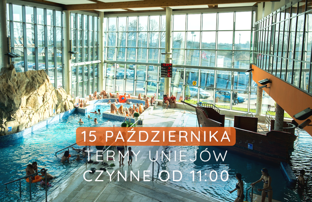 15.10 Termy Uniejów czynne od godz. 11:00